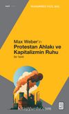 Max Weber’in Protestan Ahlakı & Bir Tahlil
