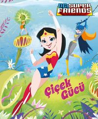 DC Super Friends Çiçek Gücü