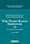 Y&uuml;r&uuml;rl&uuml;ğ&uuml;n&uuml;n 10. Yılında ve Yargıtay Kararları Işığında T&uuml;rk Ticaret Kanunu Sempozyumu - VI - (Tebliğler - Tartışmalar) 11 Kasım 2022