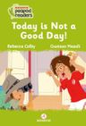 Today Is Not A Good Day!