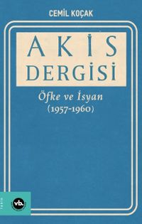 Akis Dergisi: Öfke ve İsyan (1957-1960)