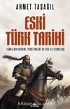 Eski Türk Tarihi & Türklerin Kökeni, Yönetimleri ve Çin ile İlişkileri