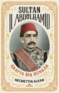 Sultan II. Abdülhamid & Arafta Bir Hünkâr
