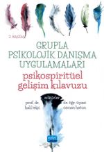 Grupla Psikolojik Danışma Uygulamaları & Psikospiritüel Gelişim Kılavuzu