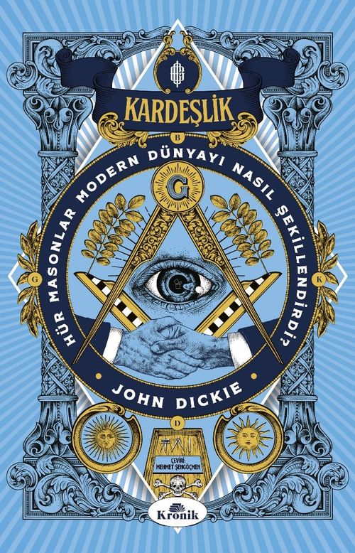 Kardeşlik & Hür Masonlar Modern Dünyayı Nasıl Şekillendirdi?