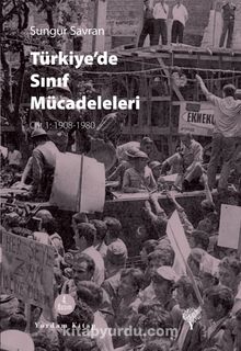 Türkiye'de Sınıf Mücadeleleri - Sungur Savran