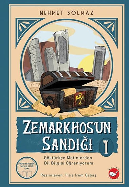 Zemarkhos'un Sandığı 1.Kitap / Göktürkçe Metinlerden Dil Bilgisi Öğreniyorum