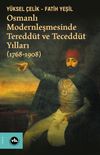Osmanlı Modernleşmesinde Teredd&uuml;t ve Tecedd&uuml;t Yılları (1768-1908)