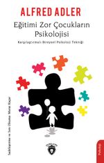 Eğitimi Zor Çocukların Psikolojisi & Karşılaştırmalı Bireysel Psikoloji Tekniği