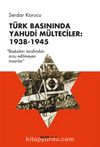 Türk Basınında Yahudi Mülteciler: 1938-1945 & Başkaları Tarafından Arzu Edilmeyen İnsanlar