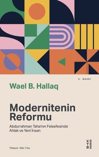 Modernitenin Reformu & Abdurrahman Taha'nın Felsefesinde Ahlak ve Yeni İnsan