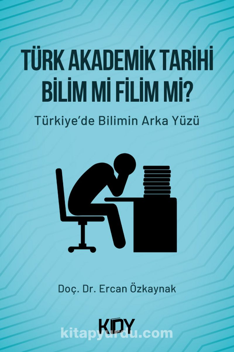 Türk Akademik Tarihi Bilim Mi Filim Mi?