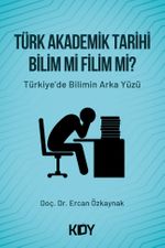 Türk Akademik Tarihi Bilim Mi Filim Mi? 