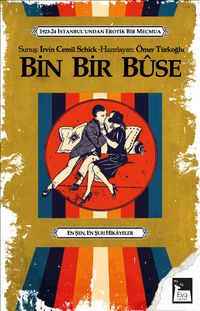 Bin Bir Buse & 1923-24 İstanbul'undan Erotik Bir Mecmua
