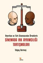 Sinemada Irk Ayrımcılığı Tartışmaları & Amerikan ve Türk Sinemasından Örneklerle