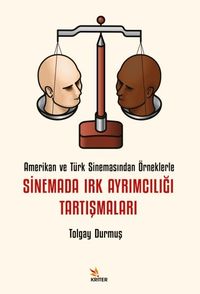 Sinemada Irk Ayrımcılığı Tartışmaları & Amerikan ve Türk Sinemasından Örneklerle