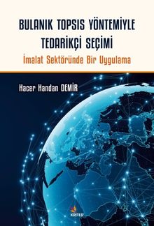Bulanık TOPSIS Yöntemiyle Tedarikçi Seçimi & İmalat Sektöründe Bir Uygulama