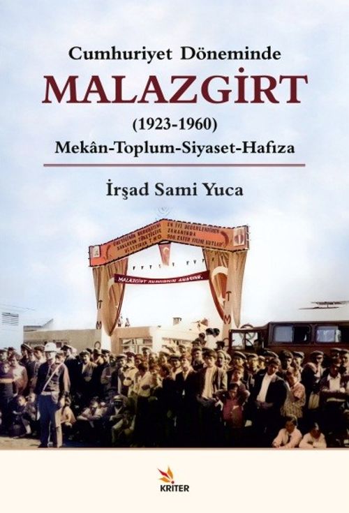 Cumhuriyet Döneminde Malazgirt (1923-1960) & Mekân-Toplum-Siyaset-Hafıza