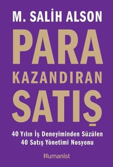 Para Kazandıran Satış-40 Yıllık İş Deneyiminden Süzülen 40 Satış Yönetimi Nosyonu