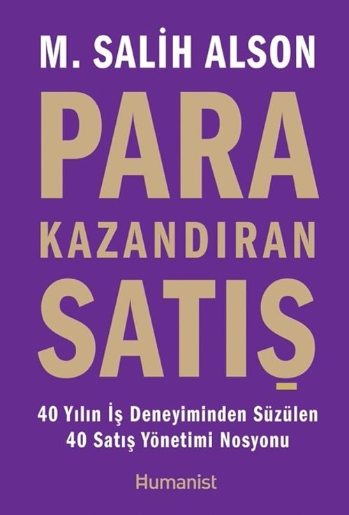 Para Kazandıran Satış-40 Yıllık İş Deneyiminden Süzülen 40 Satış Yönetimi Nosyonu