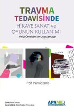 Travma Tedavisinde Hikaye Sanat ve Oyunun Kullanımı