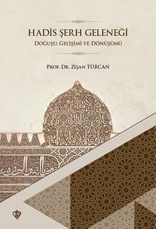 Hadis Şerh Geleneği & Doğuşu Gelişimi ve Dönüşümü