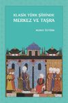 Klasik T&uuml;rk Şiirinde Merkez ve Taşra