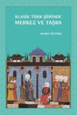 Klasik Türk Şiirinde Merkez ve Taşra 
