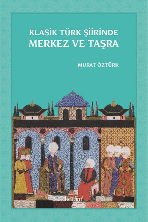 Klasik Türk Şiirinde Merkez ve Taşra 