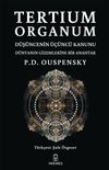 Tertium Organum & D&uuml;ş&uuml;ncenin &Uuml;&ccedil;&uuml;nc&uuml; Kanunu - D&uuml;nyanın Gizemlerine Bir Anahtar