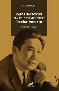 Capar Saatov'un “Ak Di̇l” İsi̇mli̇ Eseri̇ Üzeri̇ne İnceleme (Metin, Dil ve Üslup)