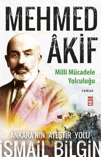 Mehmed Akif / Milli Mücadele Yolculuğu