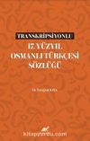 Transkripsiyonlu 17. Yüzyıl Osmanlı Türkçesi Sözlüğü