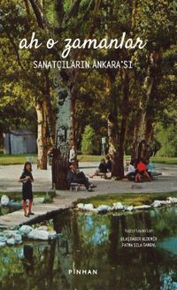 Ah O Zamanlar & Sanatçıların Ankara'sı