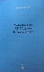 Vakfiyelere Göre XV. Yüzyılda Bursa Vakıfları / 39-D-54