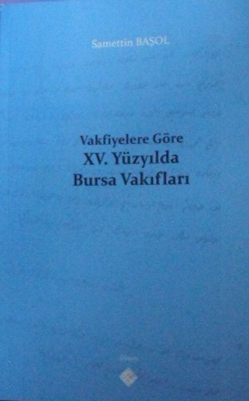 Vakfiyelere Göre XV. Yüzyılda Bursa Vakıfları / 39-D-54