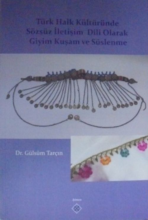 Türk Halk Kültüründe Sözsüz İletişim Dili Olarak Giyim Kuşam ve Süslenme / 39-D-51