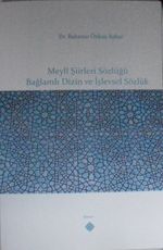 Meylî Şiirleri Sözlüğü Bağlamlı Dizin ve İşlevsel Sözlük