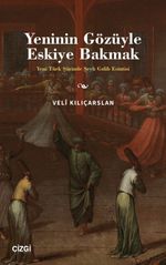Yeninin Gözüyle Eskiye Bakmak & Yeni Türk Şiirinde Şeyh Galib Esintisi