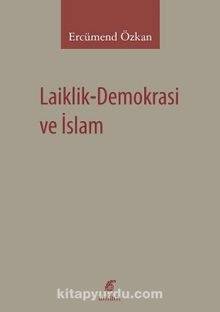 Laiklik-Demokrasi ve İslam - Ercümend Özkan