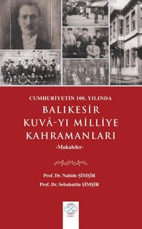 Cumhuriyetin 100. Yılında Balıkesir Kuva-yı Milliye Kahramanları - Makaleler
