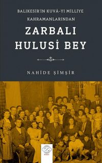 Balıkesir'in Kuva-yı Milliye Kahramanlarından Zarbalı Hulusi Bey