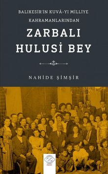 Balıkesir'in Kuva-yı Milliye Kahramanlarından Zarbalı Hulusi Bey