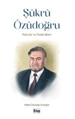 Şükrü Özüdoğru Hayatı ve Hatıraları