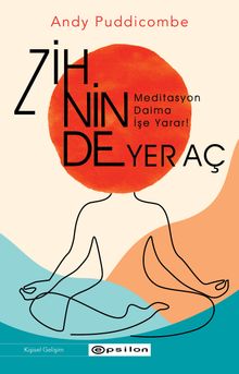 Zihninde Yer Aç & Meditasyon Daima İşe Yarar