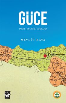 Güce & Tarih-Kültür-Coğrafya