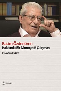 Rasim Özdenören Hakkında Bir Monografi Çalışması