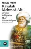 Kavalalı Mehmed Ali: Osmanlı Valiliğinden Mısır Hükümdarlığına