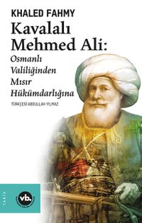Kavalalı Mehmed Ali: Osmanlı Valiliğinden Mısır Hükümdarlığına