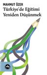 Türkiye'de Eğitimi Yeniden Düşünmek